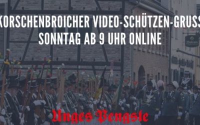 Korschenbroicher Video-Schützen-Gruß Sonntag ab 9 Uhr